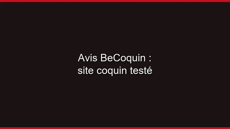 Avis BeCoquin : site coquin testé