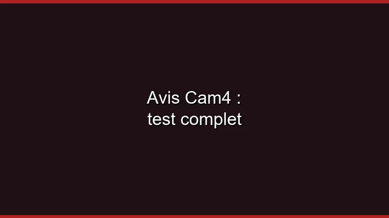 Avis Cam4 : test complet